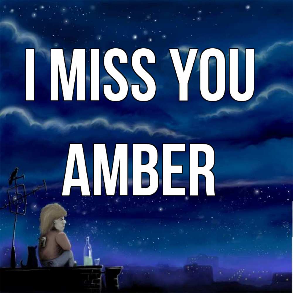 Greetings card с именем, Amber I miss you на крыше 1 Greetings with text for free download 