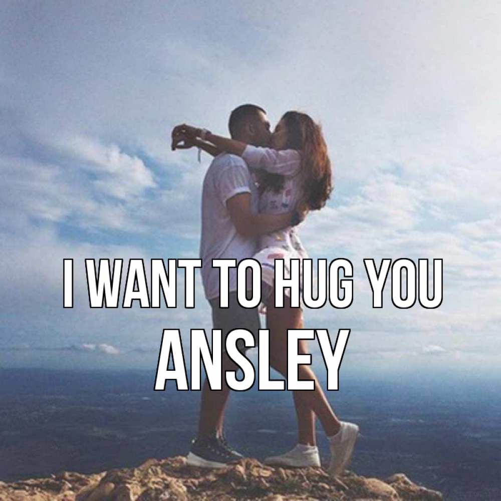 Greetings card с именем, Ansley I want to hug you Морской пейзаж Greetings with text for free download 