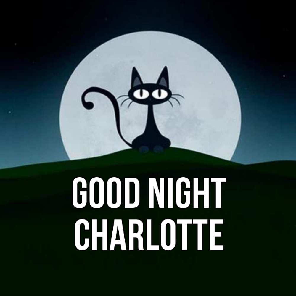 Greetings card с именем, Charlotte Good night хорошо выспаться ночью и без кошмаров Greetings with text for free download 