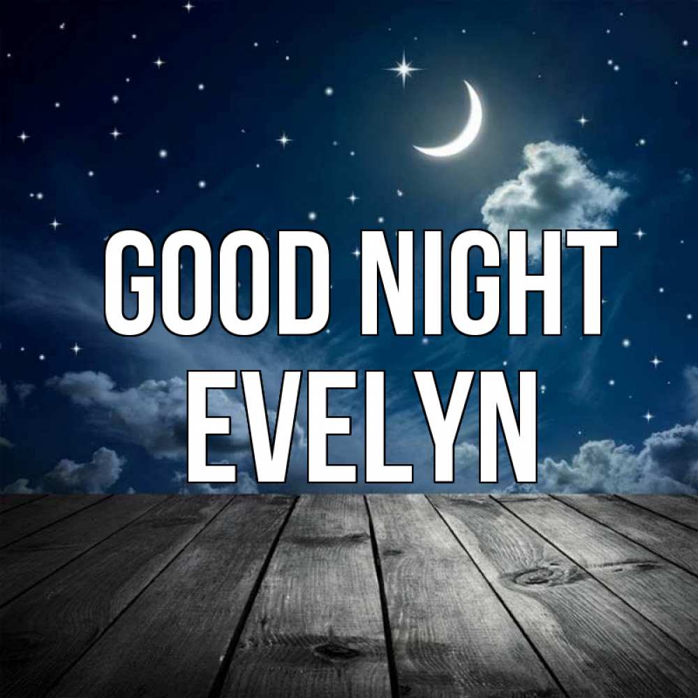 Greetings card с именем, Evelyn Good night месяц и звезда Greetings with text for free download 