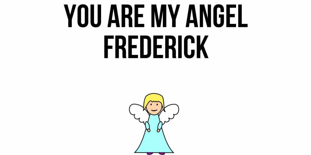 Greetings card с именем, Frederick You are my angel ангел Greetings with text for free download 