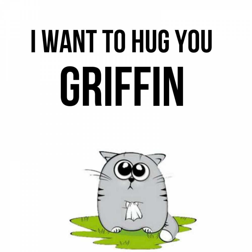 Greetings card с именем, Griffin I want to hug you котик теребит платочек сидя на травке Greetings with text for free download 