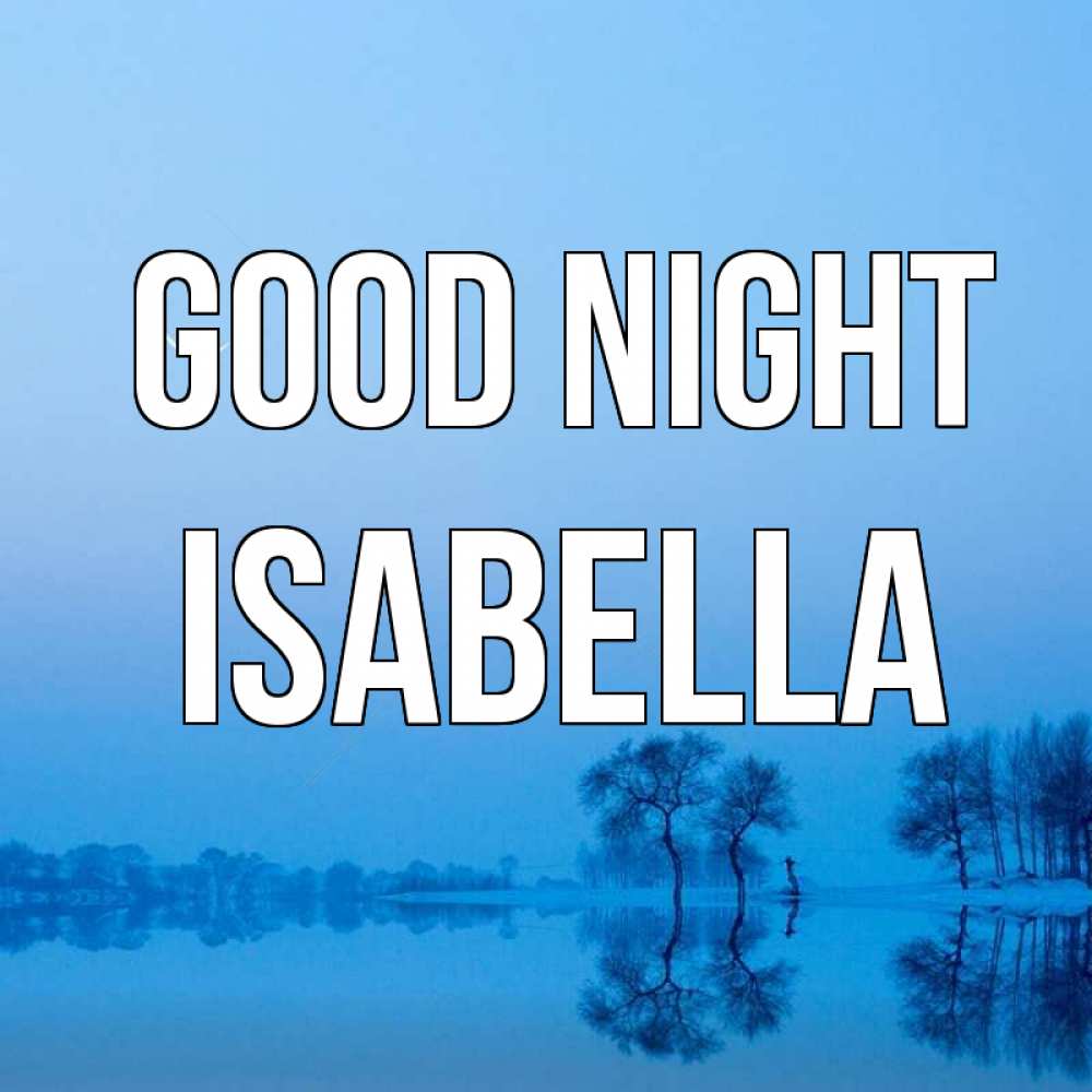Greetings card с именем, Isabella Good night весна Greetings with text for free download 