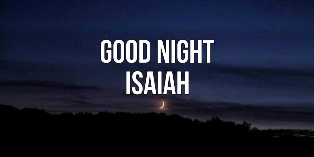 Greetings card с именем, Isaiah Good night месяц Greetings with text for free download 