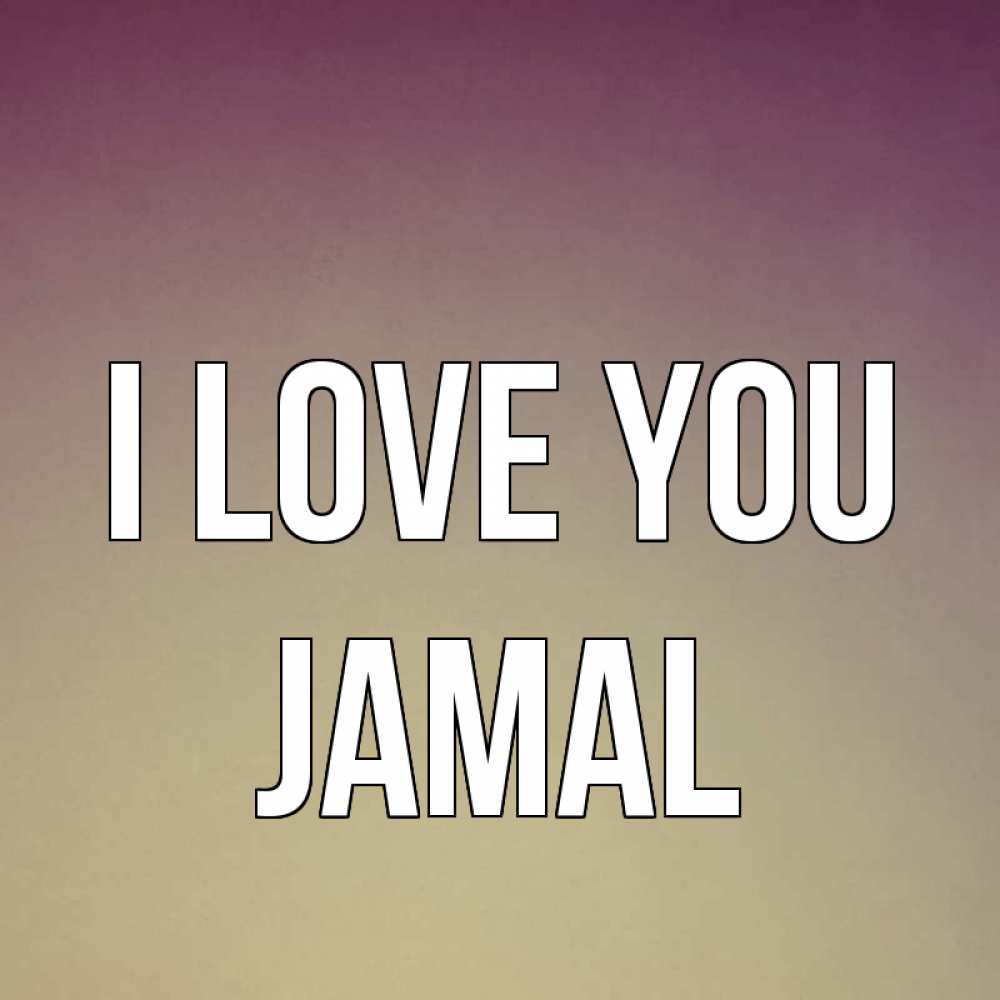 Greetings card с именем, Jamal I love you для любимой Greetings with text for free download 