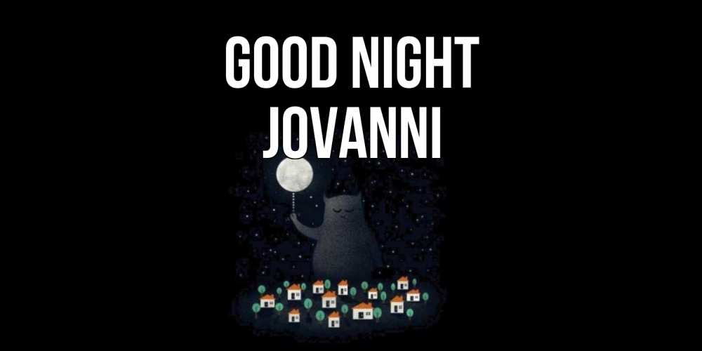 Greetings card с именем, Jovanni Good night кот,луна, ночь, звезды Greetings with text for free download 
