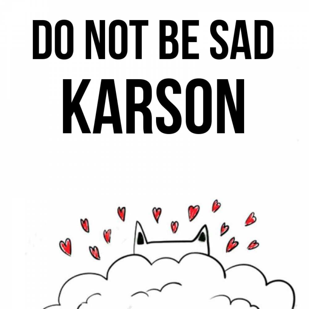 Greetings card с именем, Karson Do not be sad облако и ушки котика с сердечками Greetings with text for free download 