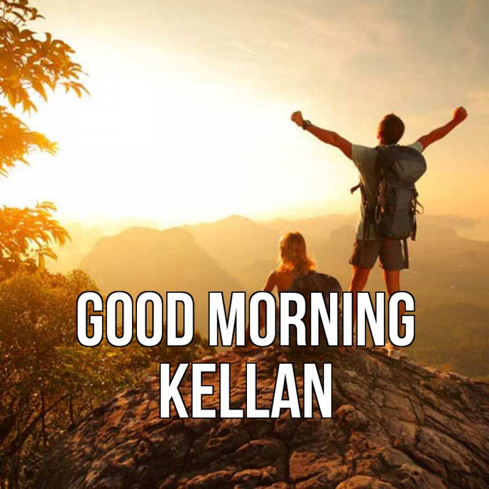 Greetings card с именем, Kellan Good morning утро в горах Greetings with text for free download 