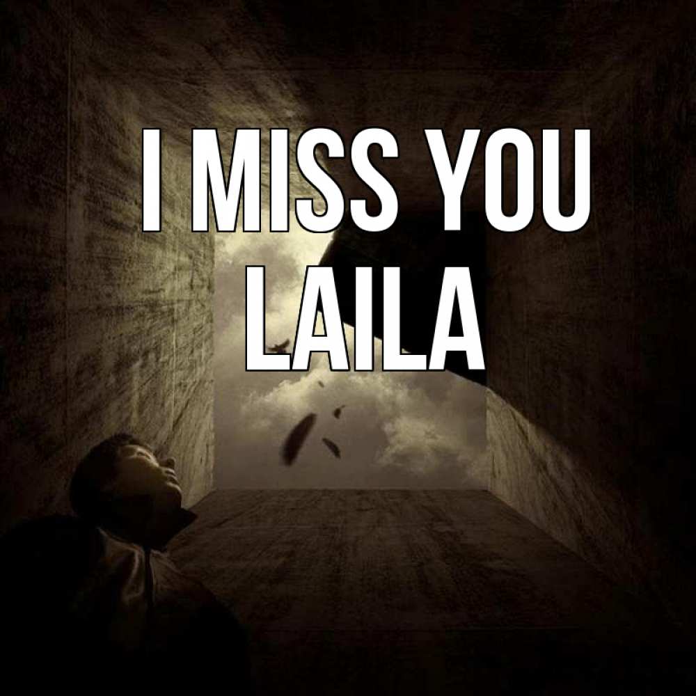 Greetings card с именем, Laila I miss you тут Greetings with text for free download 