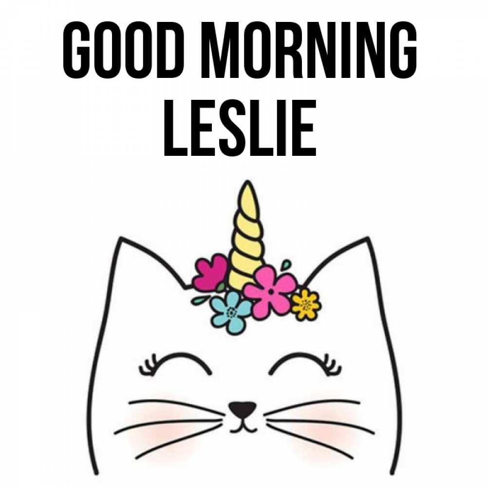 Greetings card с именем, Leslie Good morning утречко Greetings with text for free download 