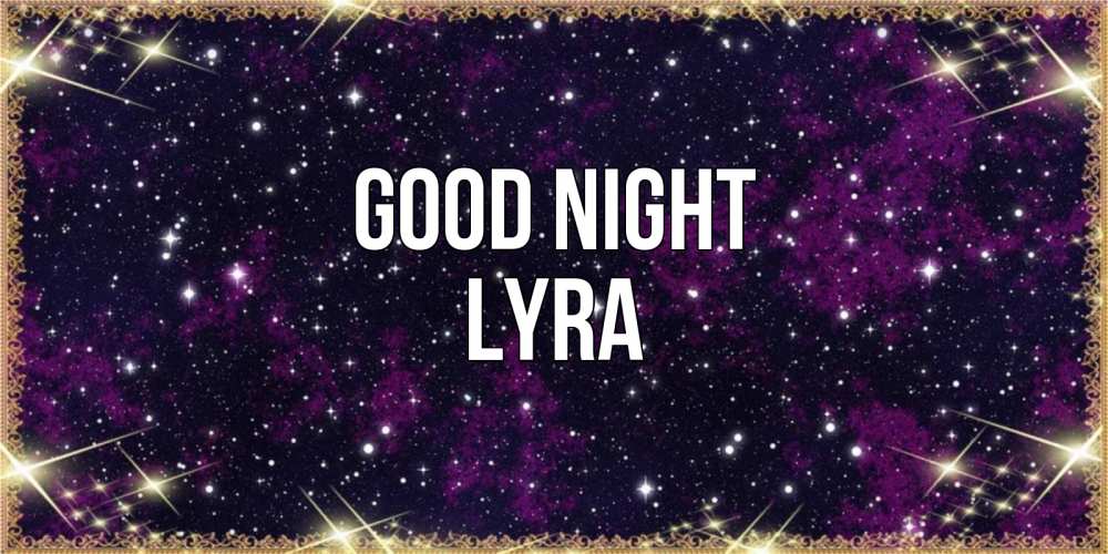 Greetings card с именем, Lyra Good night хорошего сна Greetings with text for free download 