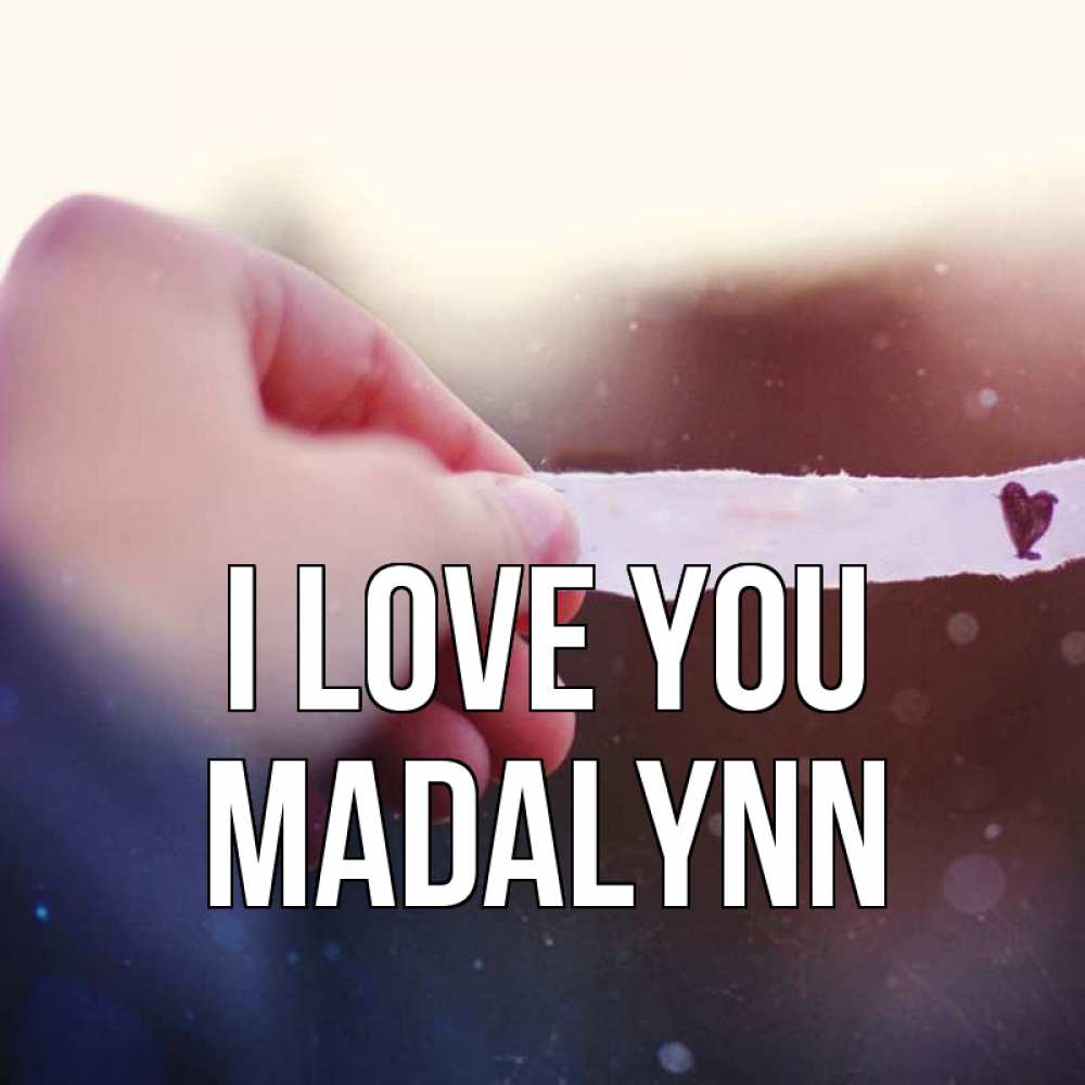 Greetings card с именем, Madalynn I love you для тебя Greetings with text for free download 