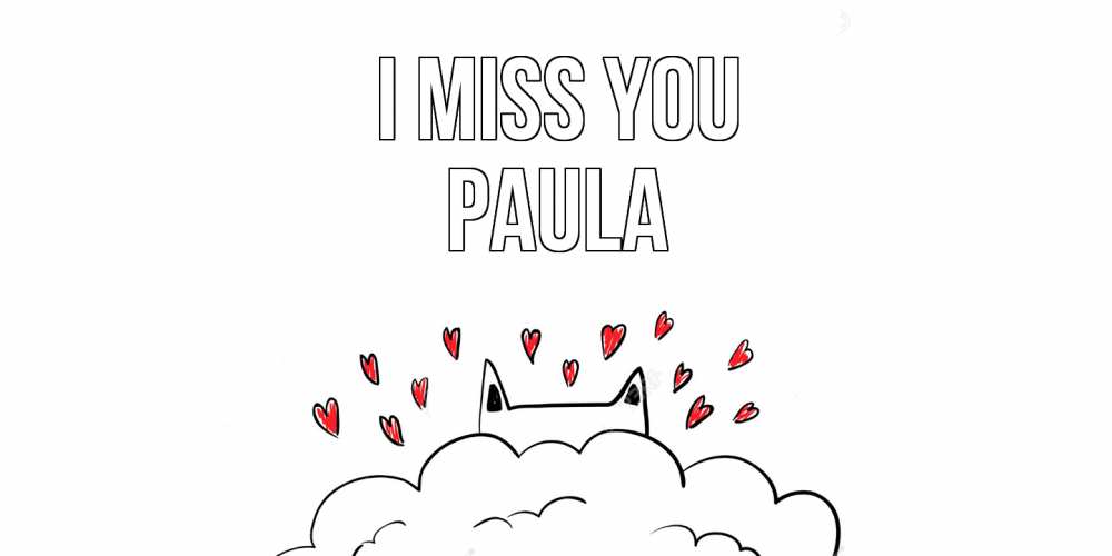 Greetings card с именем, Paula I miss you котик скучает по тебе очень с сердечками Greetings with text for free download 