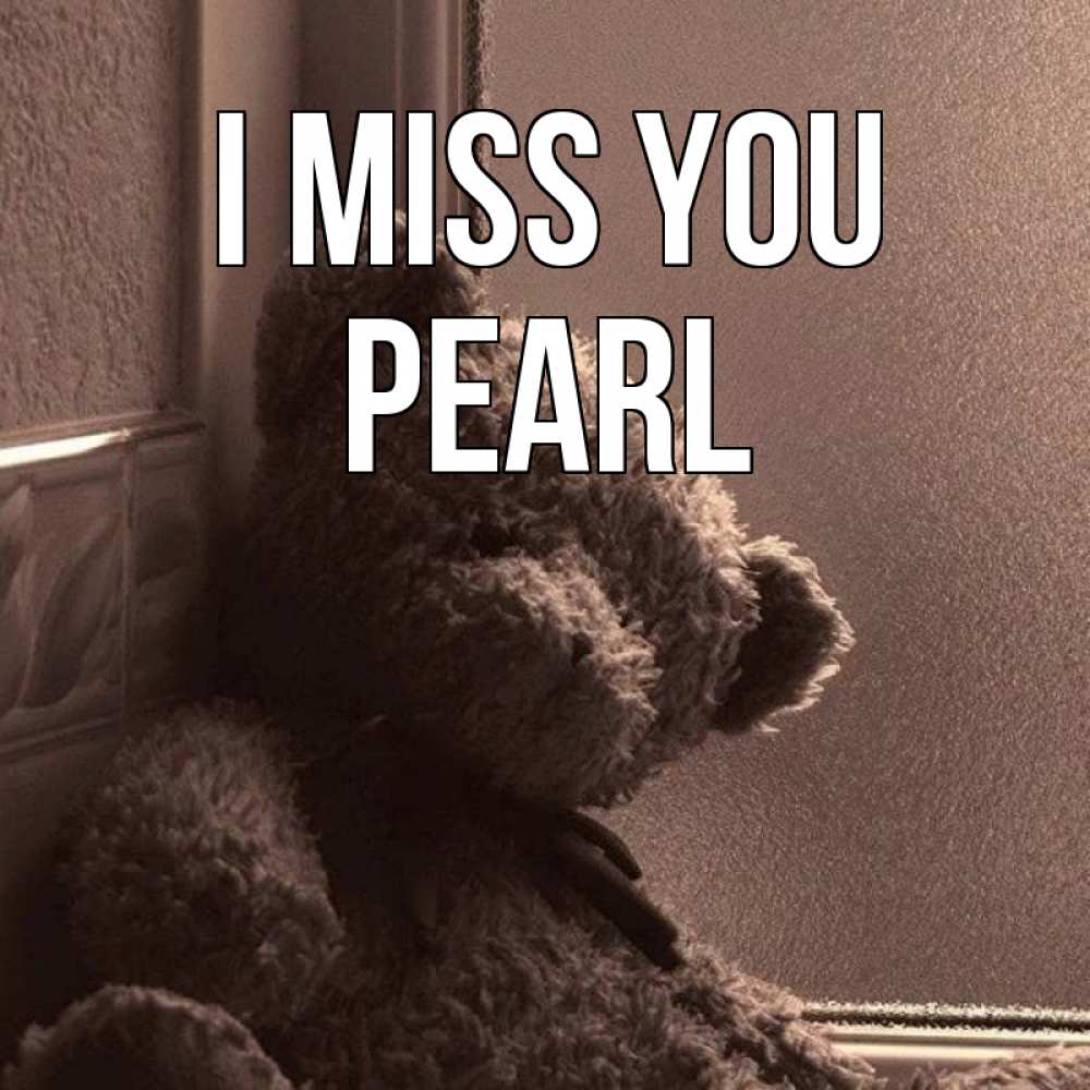 Greetings card с именем, Pearl I miss you скучаем тут Greetings with text for free download 