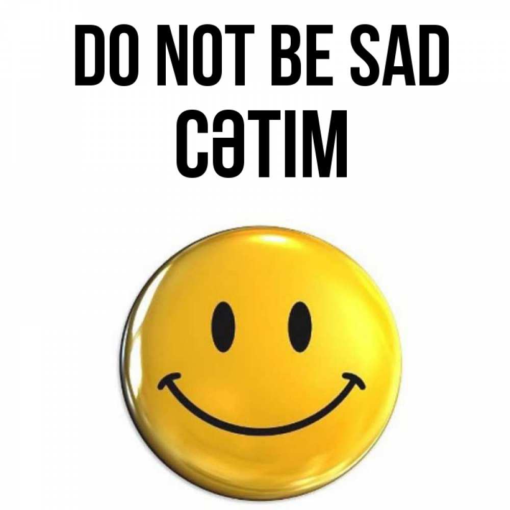 Greetings card с именем, СӘТІМ Do not be sad желаем всем позитива Greetings with text for free download 