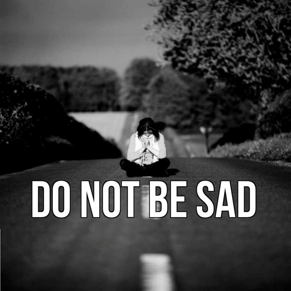 Greetings card с именем, выберите-имя Do not be sad девушка сидит на асфальте Greetings with text for free download 