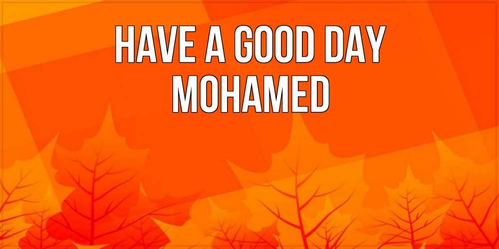 Greetings card с именем, Mohamed Have a good day осеннее настроение Greetings with text for free download 
