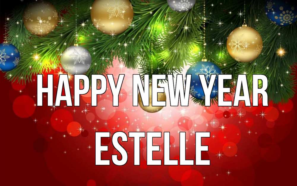Greetings card с именем, Estelle Happy New Year новый год Greetings with text for free download 