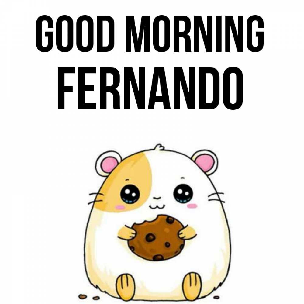 Greetings card с именем, Fernando Good morning есть печеньку. Утречко Greetings with text for free download 