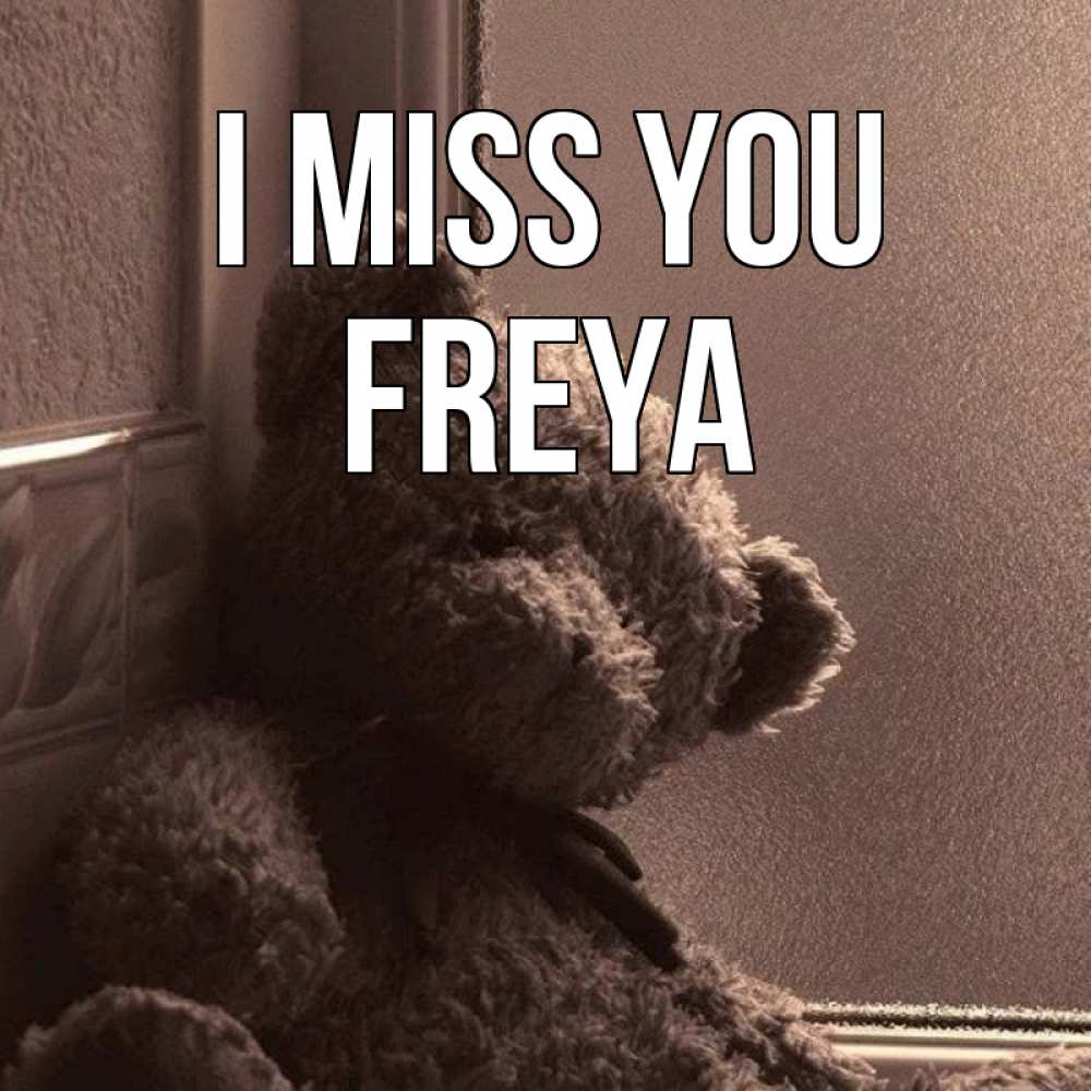 Greetings card с именем, Freya I miss you скучаем тут Greetings with text for free download 