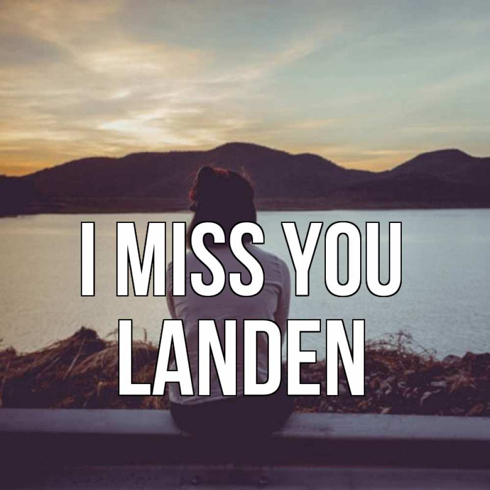Greetings card с именем, Landen I miss you я уже соскучилась Greetings with text for free download 