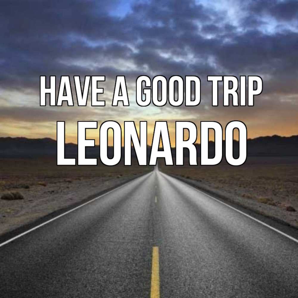 Greetings card с именем, Leonardo Have a good trip горы на горизонте Greetings with text for free download 