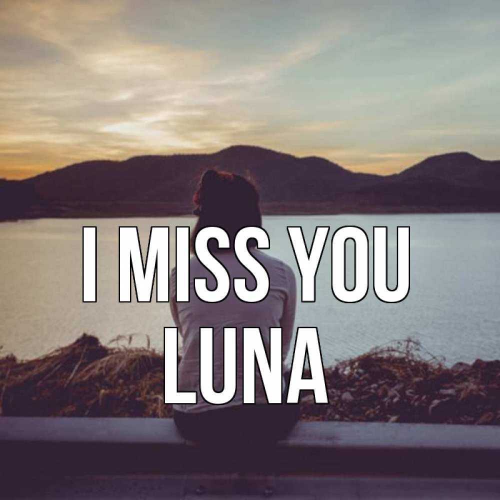Greetings card с именем, Luna I miss you я уже соскучилась Greetings with text for free download 