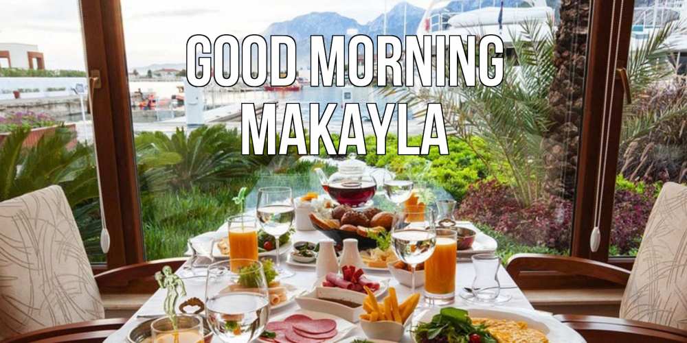 Greetings card с именем, Makayla Good morning тропическое утро Greetings with text for free download 