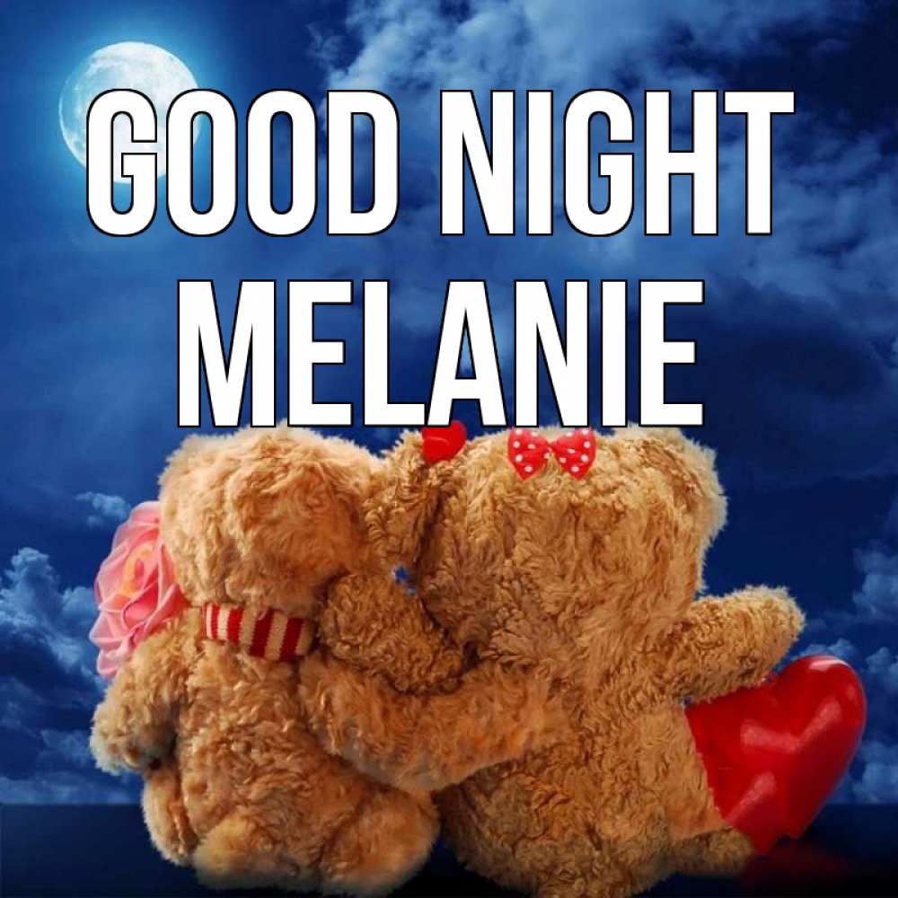 Greetings card с именем, Melanie Good night плюшевые Greetings with text for free download 