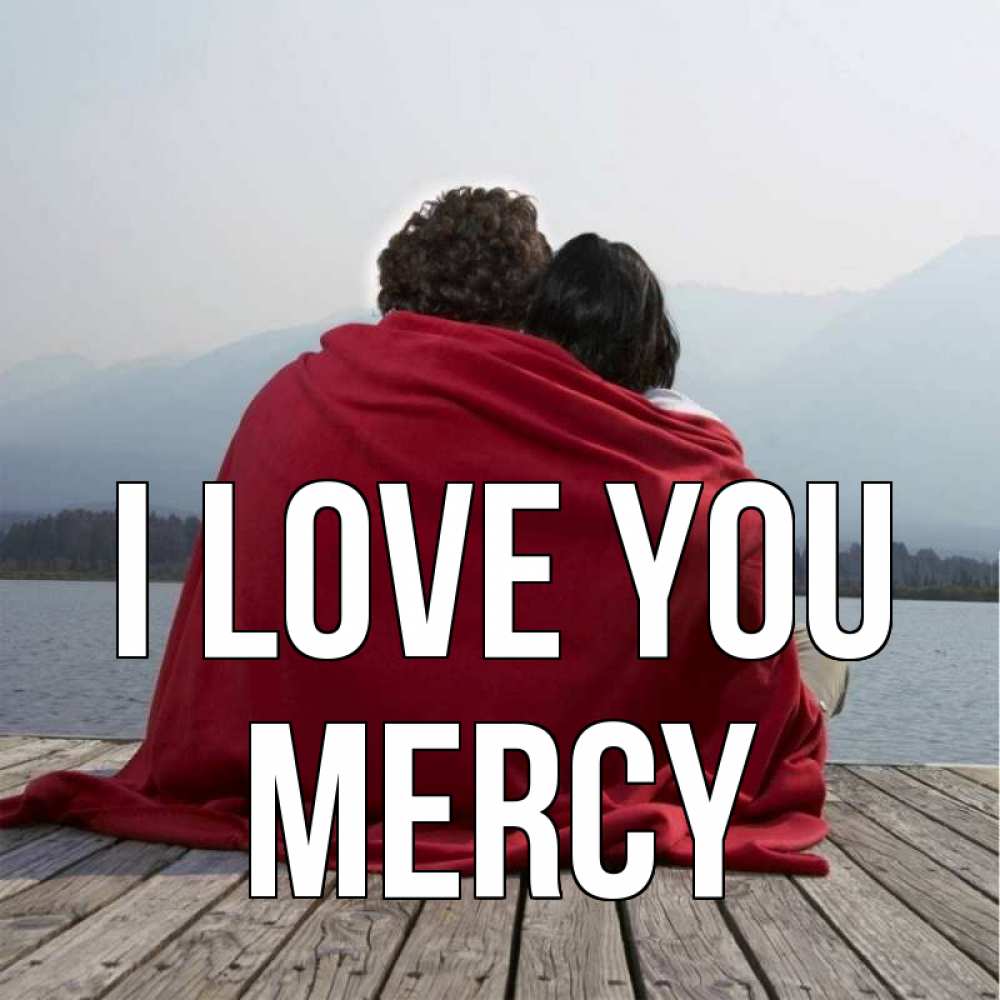 Greetings card с именем, Mercy I love you плед Greetings with text for free download 