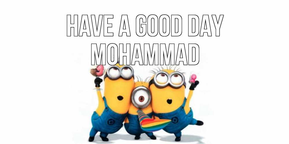 Greetings card с именем, Mohammad Have a good day миньоны и прекрасный день Greetings with text for free download 
