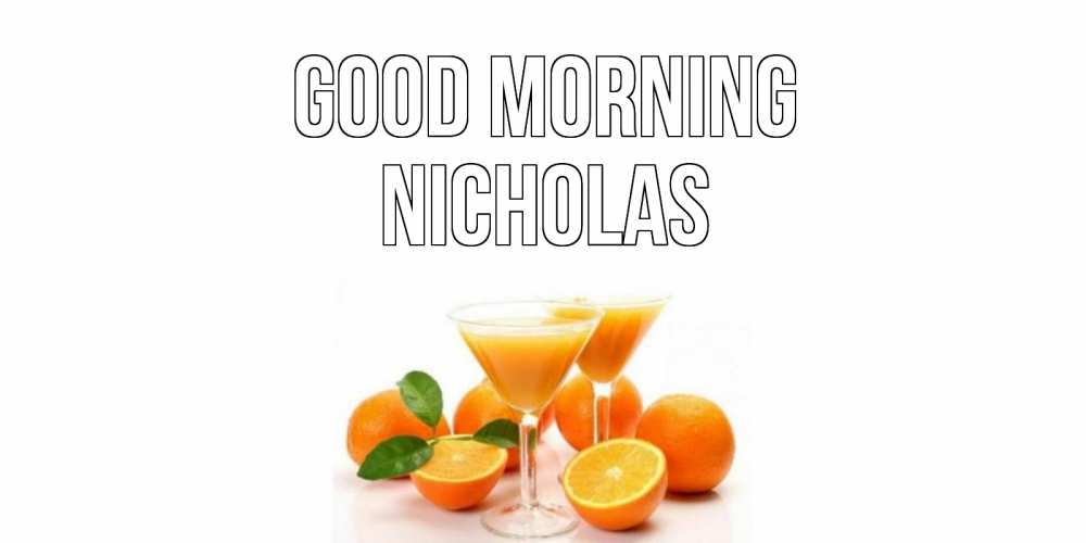 Greetings card с именем, Nicholas Good morning апельсин Greetings with text for free download 