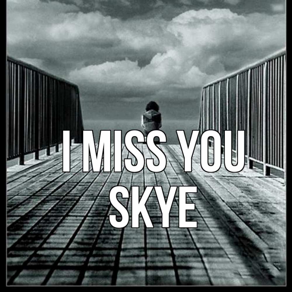 Greetings card с именем, Skye I miss you грусть 2 Greetings with text for free download 
