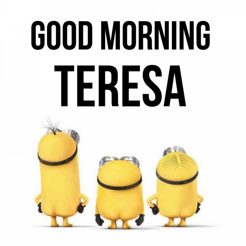 Greetings card с именем, Teresa Good morning подписать открытку онлайн бесплатно Greetings with text for free download 