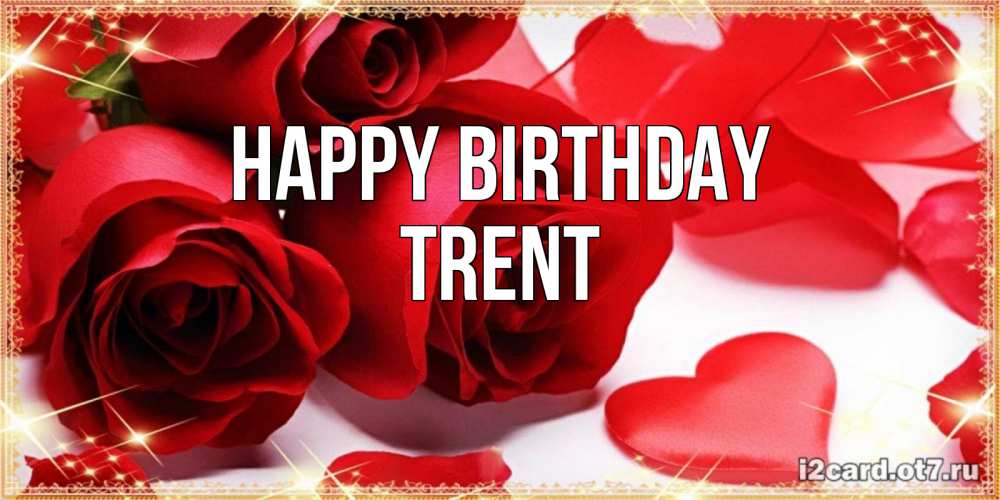 Greetings card с именем, Trent Happy Birthday красные розы и красные сердечки Greetings with text for free download 