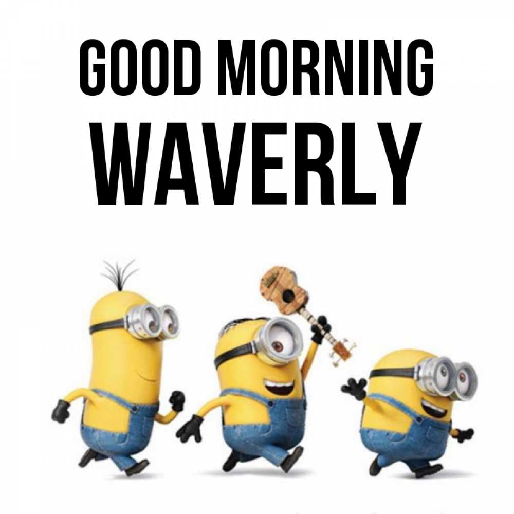 Greetings card с именем, Waverly Good morning миньоны и прекрасное утро Greetings with text for free download 