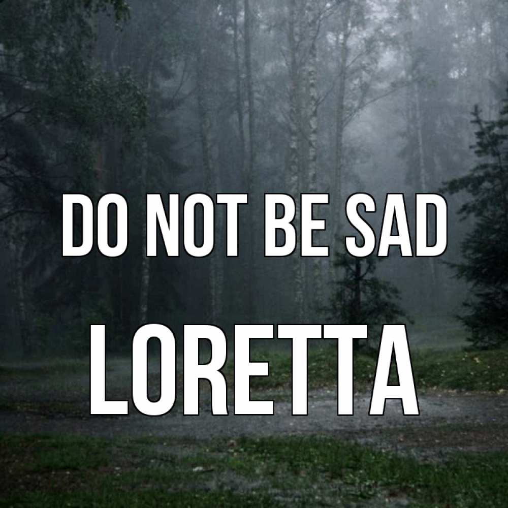 Greetings card с именем, Loretta Do not be sad осень Greetings with text for free download 