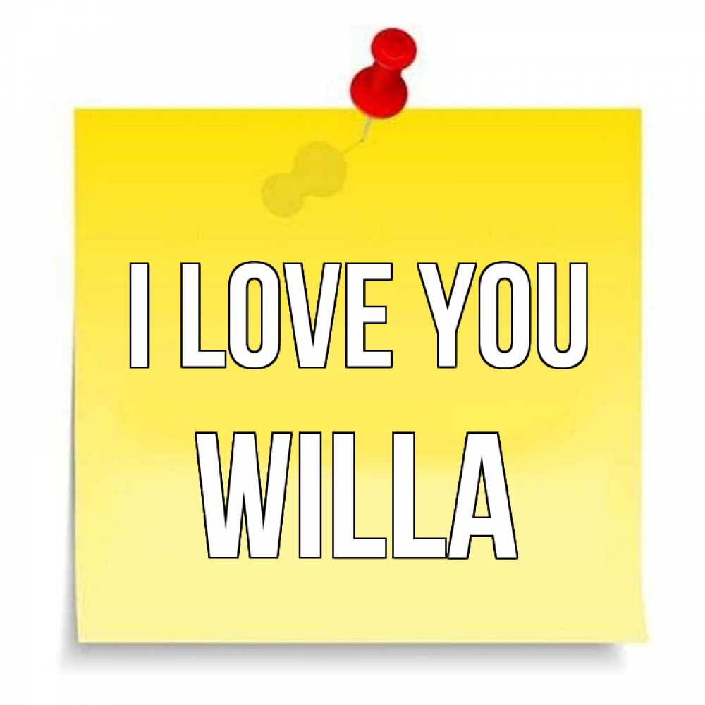 Greetings card с именем, Willa I love you ноте Greetings with text for free download 