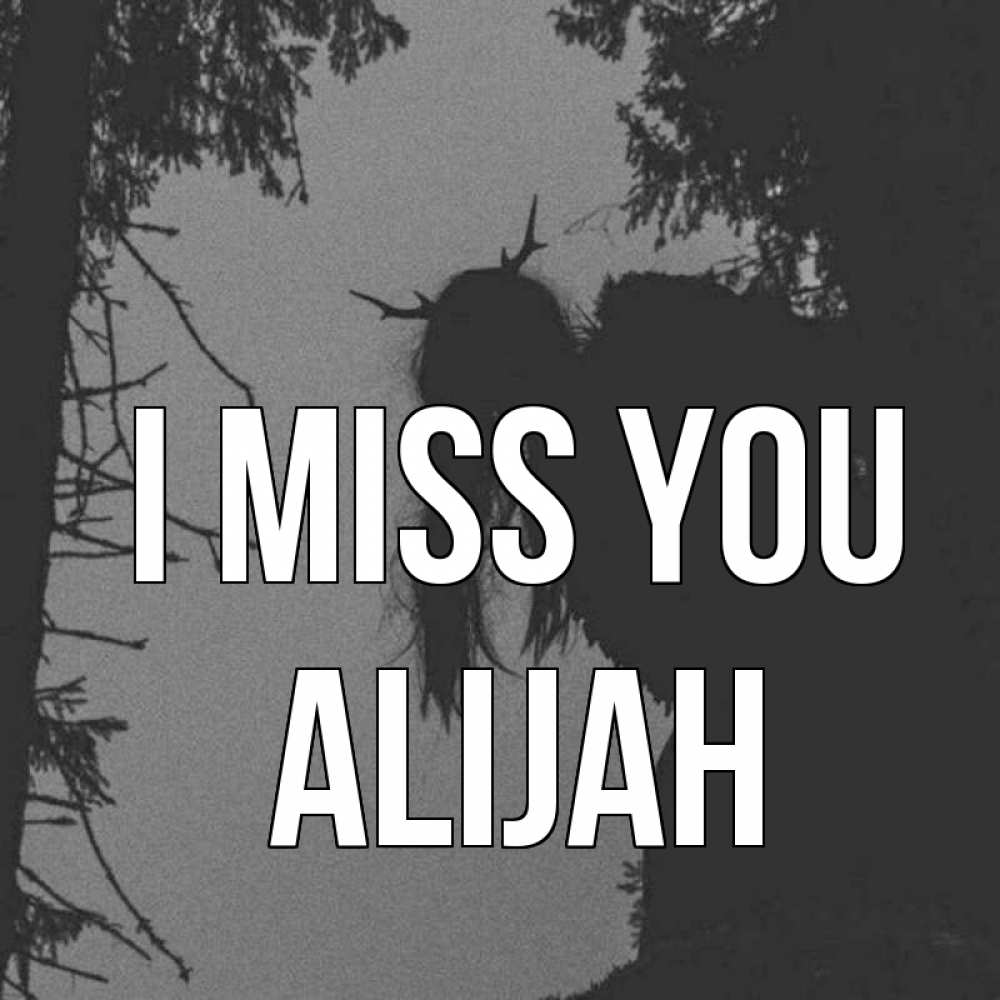 Greetings card с именем, Alijah I miss you пугаю Greetings with text for free download 