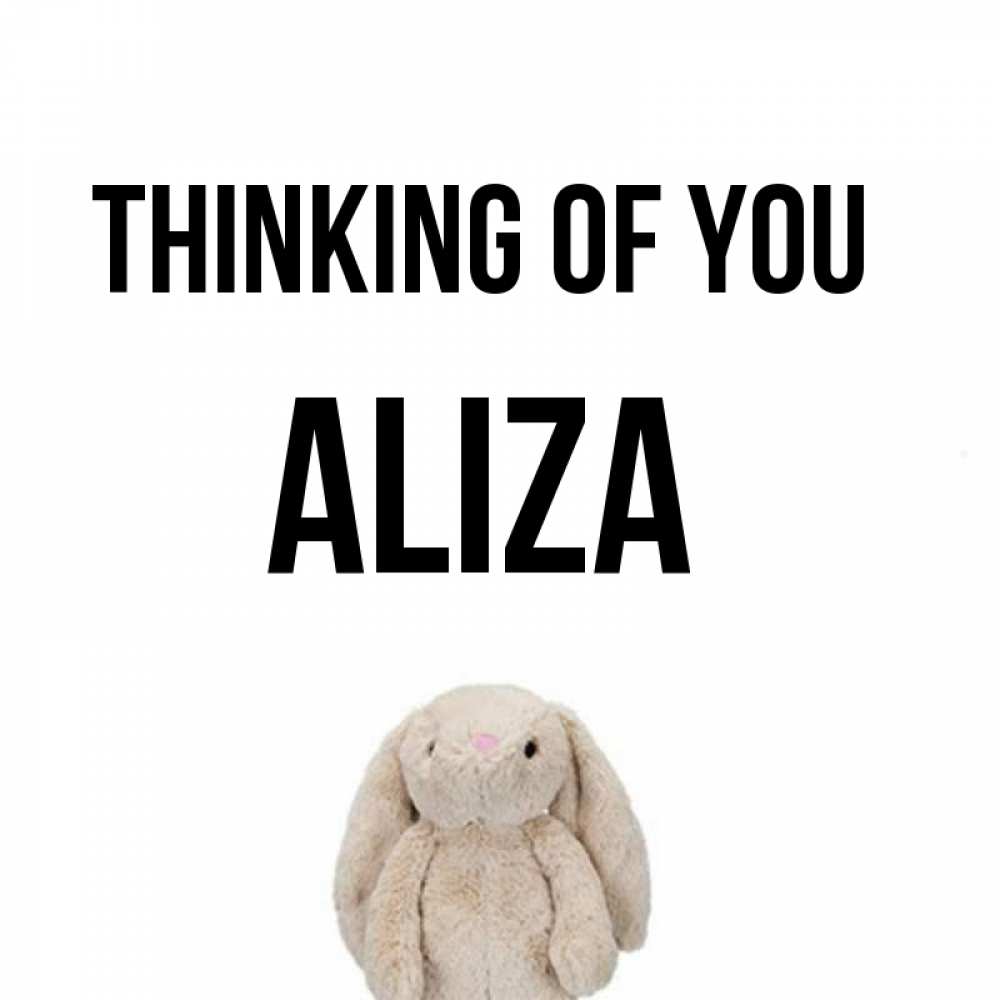 Greetings card с именем, Aliza Thinking of you открытки с текстами и подписями Greetings with text for free download 