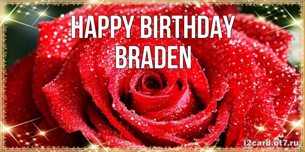 Greetings card с именем, Braden Happy Birthday роса и роза. открытка с красивой розой Greetings with text for free download 