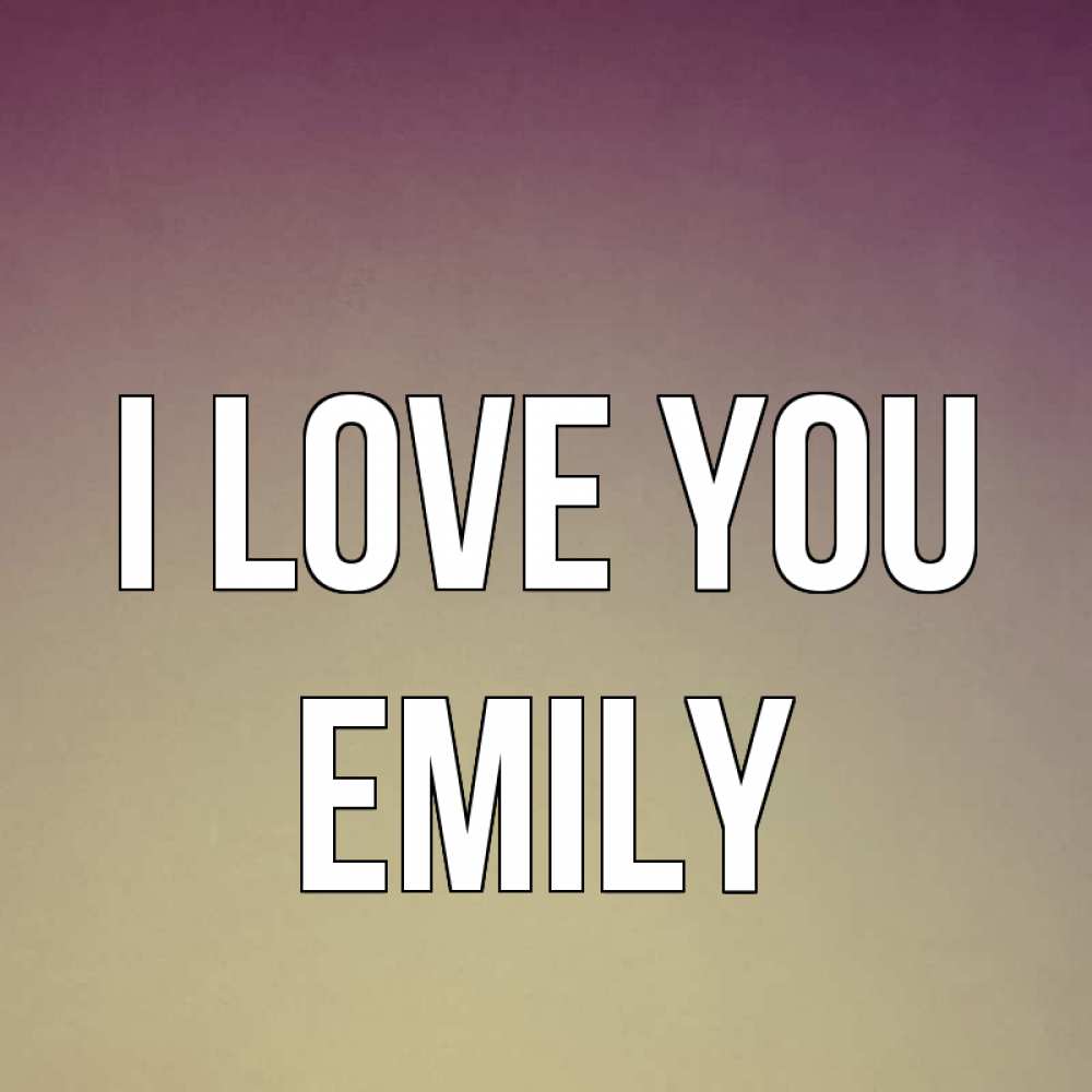 Greetings card с именем, Emily I love you для любимой Greetings with text for free download 