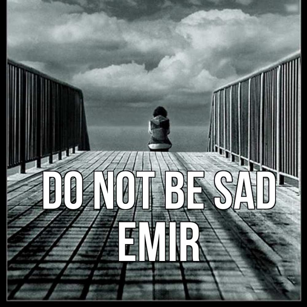 Greetings card с именем, Emir Do not be sad облака пирс забор 1 Greetings with text for free download 