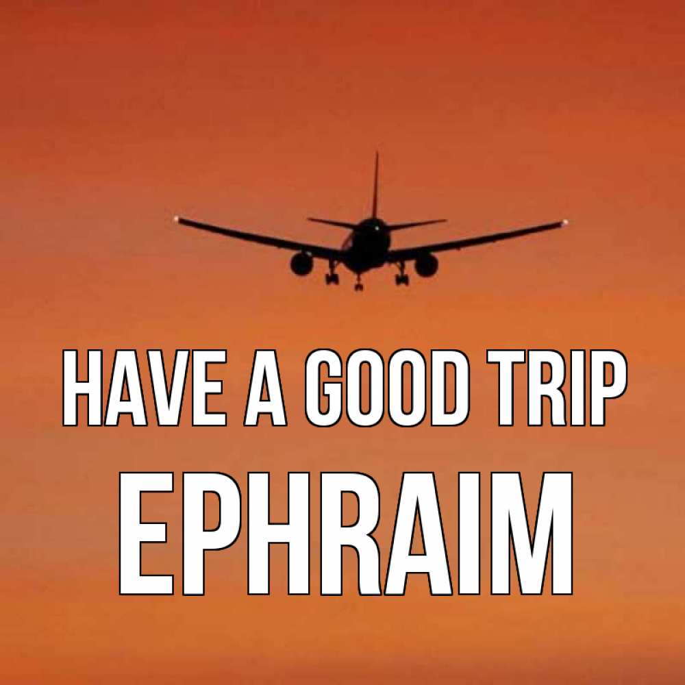 Greetings card с именем, Ephraim Have a good trip силуэт самолета Greetings with text for free download 