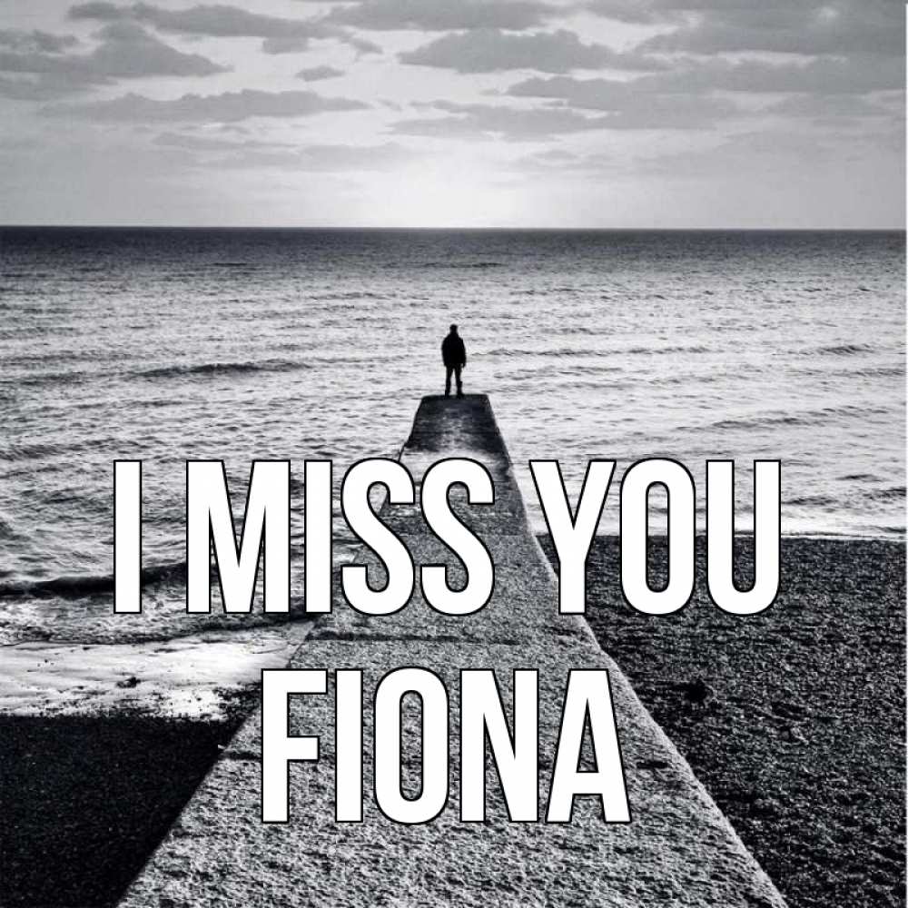 Greetings card с именем, Fiona I miss you скучашки Greetings with text for free download 