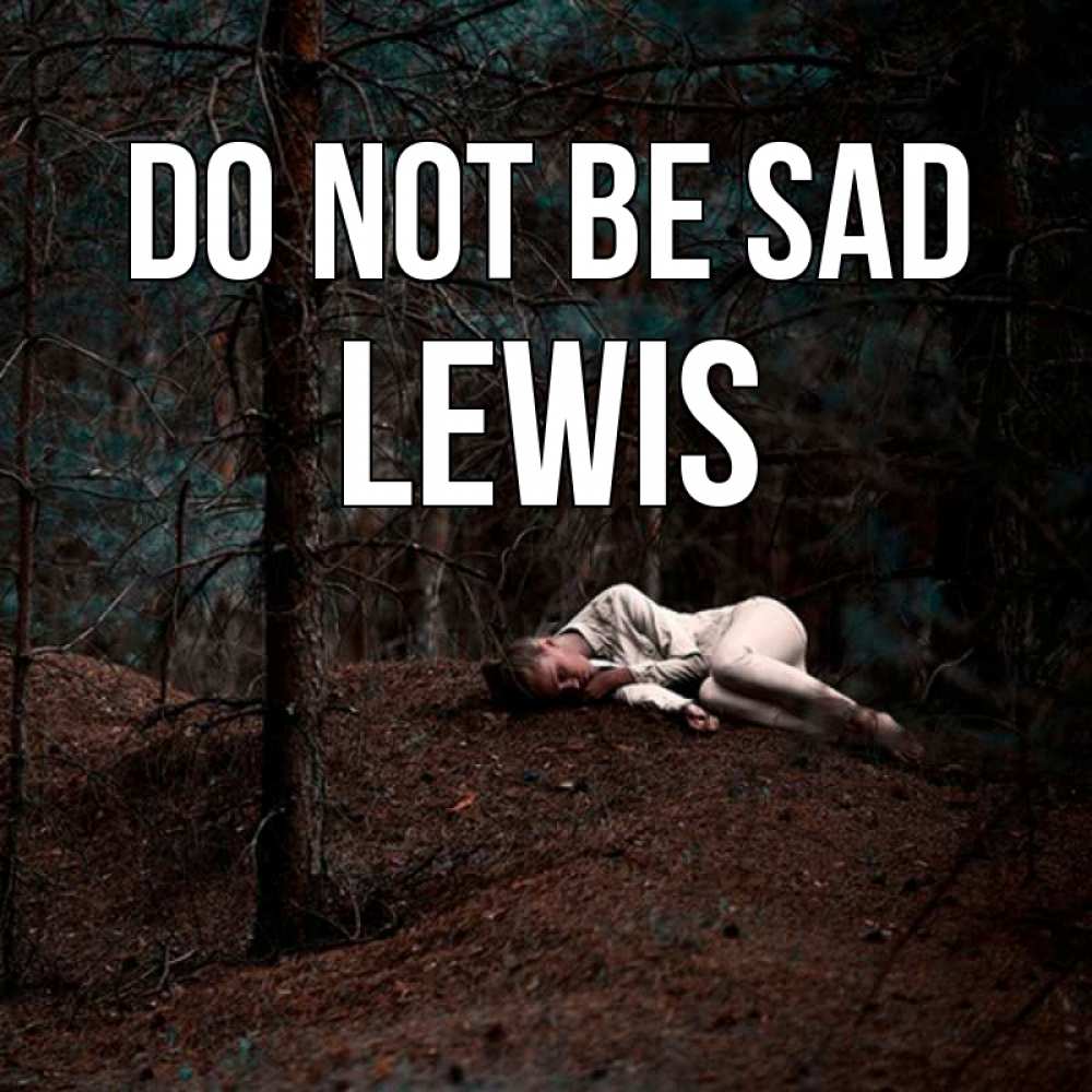 Greetings card с именем, Lewis Do not be sad лес Greetings with text for free download 
