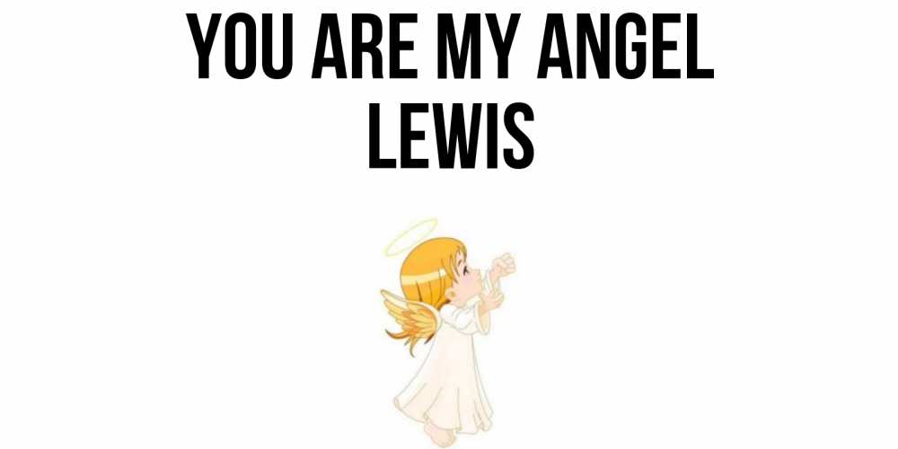 Greetings card с именем, Lewis You are my angel ангел, девочка Greetings with text for free download 