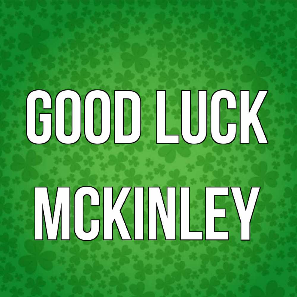 Greetings card с именем, Mckinley Good luck много листочков на удачу Greetings with text for free download 