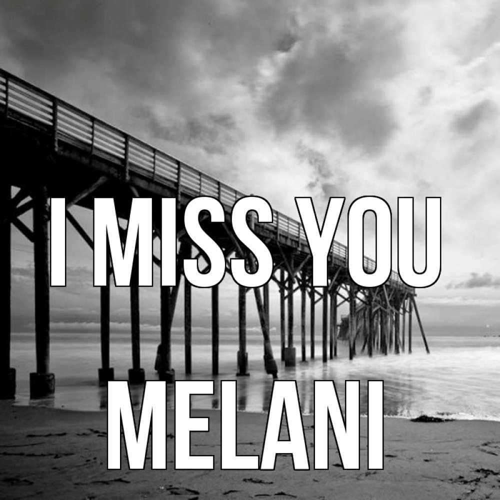 Greetings card с именем, Melani I miss you старый Greetings with text for free download 