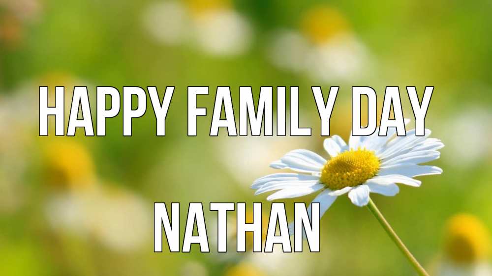 Greetings card с именем, Nathan happy family day с днем семьи  1 Greetings with text for free download 